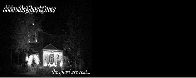 dddavids Ghost Cams LIVE Webcams, A Blog of detailed experiences, and a Vlog of corroborating evidence of Spirits, Ghost, Entities, Poltergeist, all things from the other side. A Real Haunted House Live on the Web